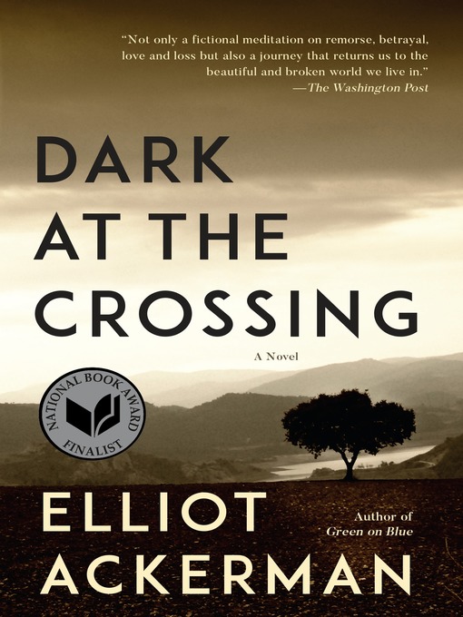 Title details for Dark at the Crossing by Elliot Ackerman - Available